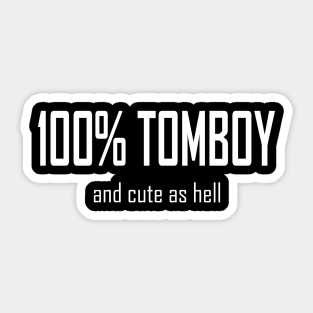 100% Tomboy And Cute As Hell Sticker